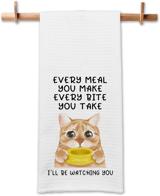Funny Cat Kitchen Towels, Every Meal You Make Every Bite You Take Dish Towels, Cat Mom Dishcloths for Kitchen Decor, Cute Housewarming Gifts for Women Hostess Housewife Sister Friend
