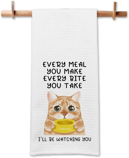 Funny Cat Kitchen Towels, Every Meal You Make Every Bite You Take Dish Towels, Cat Mom Dishcloths for Kitchen Decor, Cute Housewarming Gifts for Women Hostess Housewife Sister Friend