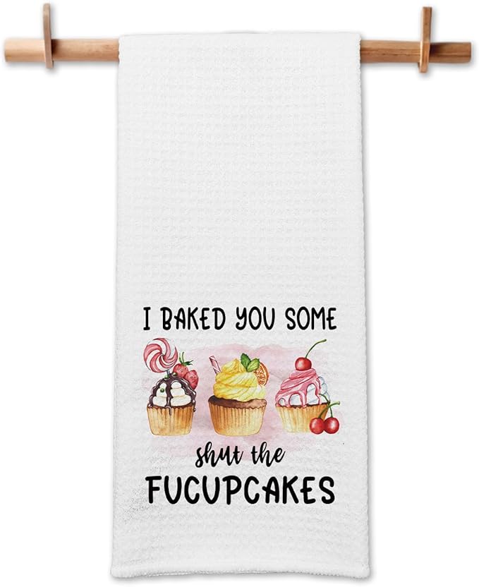 Funny Baking Kitchen Towel - I Baked You Some Shut The Fucupcakes - Adult Humor Soft Tea Towel for Kitchen Decor - Cupcake Gifts for Women, Housewife, Sister, Friend