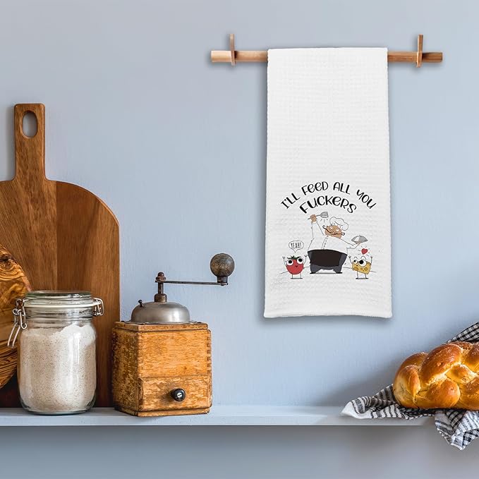 Funny Sayings Kitchen Towels I'll Feed All You Fxxkers Dish Towels Cute Decorative Kitchen Soft Towels Sweet Housewarming Gifts Chef Gifts for Men Kitchen Gifts for Dad Husband Host Friend