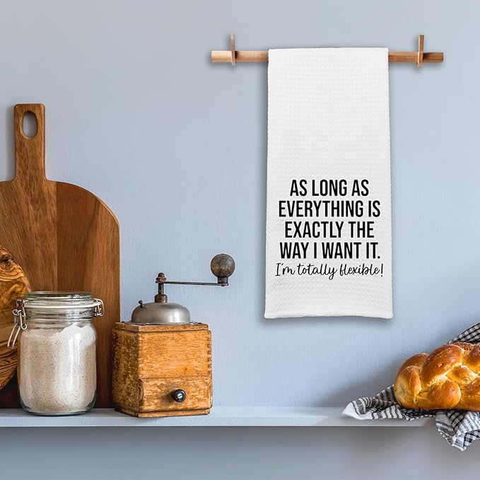 Funny Kitchen Towels for Women, As Long As Everything is Exactly The Way I Want It I'm Totally Flexible Dishcloths, Kitchen Decorative Hand Towels with Saying, Sarcastic Gifts for Hostess