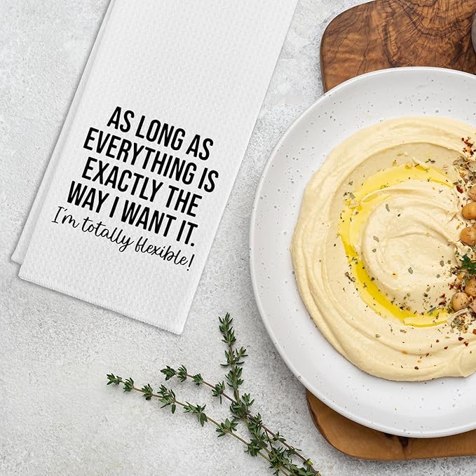 Funny Kitchen Towels for Women, As Long As Everything is Exactly The Way I Want It I'm Totally Flexible Dishcloths, Kitchen Decorative Hand Towels with Saying, Sarcastic Gifts for Hostess