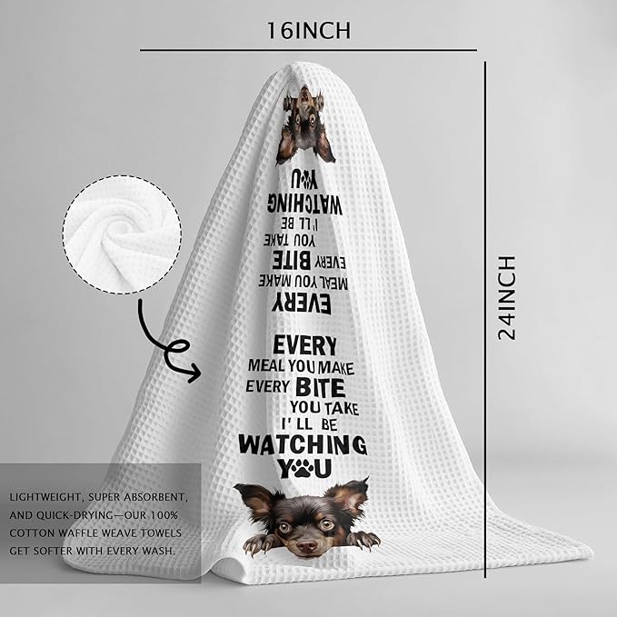 Funny Chihuahua Dog Kitchen Towels,Every Meal You Make, Every Bite You Take, Chihuahua Lover Gifts Kitchen and Bathroom Decor Dish and Hand Towel for Women Dog Moms, 16x24 Inch