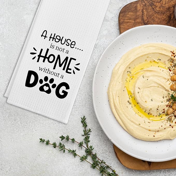 Funny Kitchen Towels with Saying, A House is Not A Home Without A Dog Dishcloths, Dog Lover Gifts for Women, Pet Decorative Towels for The Home, Cute Kitchen Gifts for Hostess Housewife